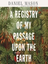Cover image for A Registry of My Passage upon the Earth
